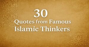 30 Remarkable Quotes by Renowned Islamic Thinkers 5 30 Remarkable Quotes by Renowned Islamic Thinkers