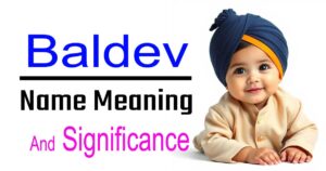 Baldev Name Meaning | Spiritual and Cultural Significance in Sikh Tradition 9 Baldev Name Meaning