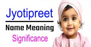 Jyotipreet Name Meaning, Origin, and Significance of Sikh Girls’ Names