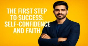 The First Step to Success: Self-Confidence and Faith 4 The First Step to Success Self-Confidence and Faith