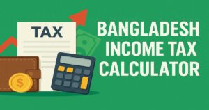 Bangladesh Income Tax Calculator 2025 – Instantly Calculate Your Tax with Accuracy! 13 Bangladesh Income Tax Calculator 2025