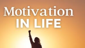 Motivation In Life