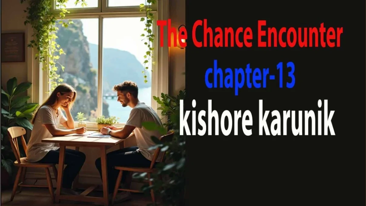 The Chance Encounter/chapter-13 2 The Chance Encounter/chapter-13