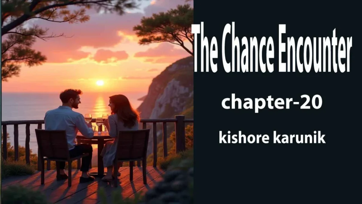 The Chance Encounter/chapter-20 2 The Chance Encounter/chapter-20