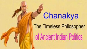 Chanakya: The Timeless Philosopher of Ancient Indian Politics 4 Chanakya: The Timeless Philosopher of Ancient Indian Politics