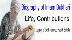 Biography of Imam Bukhari: Life, Contributions, and Legacy of the Esteemed Hadith Scholar 4 Biography of Imam Bukhari: Life, Contributions, and Legacy of the Esteemed Hadith Scholar