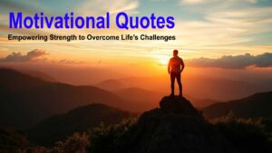 Motivational Quotes: Empowering Strength to Overcome Life’s Challenges 21 Motivational Quotes: Empowering Strength to Overcome Life’s Challenges