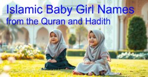 Best Islamic Baby Girl Names Inspired by Quran and Hadith for 2025 3 Best Islamic Baby Girl Names Inspired by Quran and Hadith for 2025