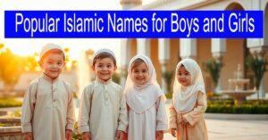 Popular Islamic Names for Boys and Girls with Their Meanings 5 Popular Islamic Names for Boys and Girls with Their Meanings