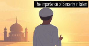 The Importance of Sincerity in Islam: Gaining Closeness to Allah through Pure Intentions 3 The Importance of Sincerity in Islam: Gaining Closeness to Allah through Pure Intentions