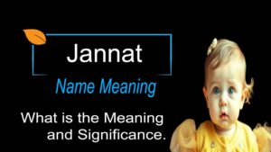 Jannat Name Meaning, Origin, and Significance – Why is This Name So Popular 17 Jannat Name Meaning, Origin, and Significance – Why is This Name So Popular