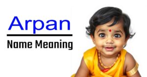 Arpan Name Meaning, Origin, and Significance 22 Arpan Name Meaning, Origin, and Significance