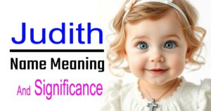 Meaning and Significance of the Name Judith – A Divine Identity for Christian Girls 4 Meaning and Significance of the Name Judith – A Divine Identity for Christian Girls