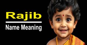 Rajib Name Meaning and Significance – A Complete Guide (2025) 1 Rajib Name Meaning and Significance – A Complete Guide (2025)