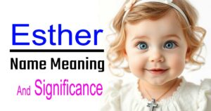 The Ultimate Guide to the Name Esther – Meaning, Origin, and Significance 17 The Ultimate Guide to the Name Esther – Meaning, Origin, and Significance