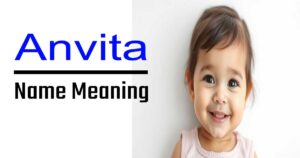 Anvita Name Meaning, Origin, and Significance 11 Anvita Name Meaning, Origin, and Significance
