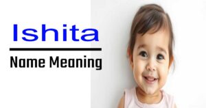 Ishita Name Meaning: Origin, Significance, and Cultural Impact 14 Ishita Name Meaning: Origin, Significance, and Cultural Impact