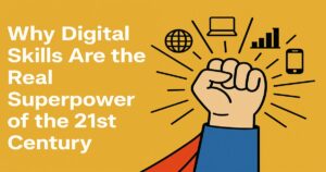 Why Digital Skills Are the Real Superpower of the 21st Century 20 Why Digital Skills Are the Real Superpower of the 21st Century