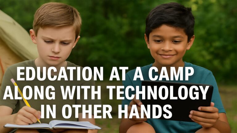 Education At a Camp Along With Technology In Other Hands