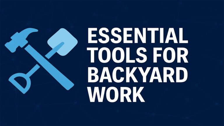 Essential Tools for Backyard Work