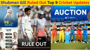Shubman Gill Ruled Out: Top 9 Cricket Updates