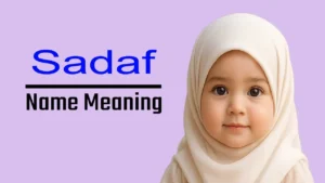 Sadaf Name Meaning — Arabic Origin, Islamic Perspective, Personality Traits, Spellings & Cultural Relevance 1 Sadaf Name Meaning — Arabic Origin, Islamic Perspective, Personality Traits, Spellings & Cultural Relevance