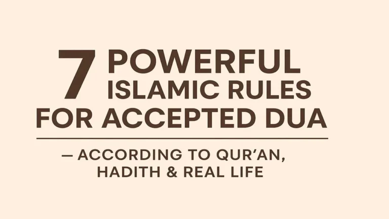 7 Powerful Islamic Rules for Accepted Dua — According to Qur’an, Hadith & Real Life
