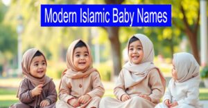 Modern Islamic Baby Names with Profound Meanings: A Guide for Today’s Parents