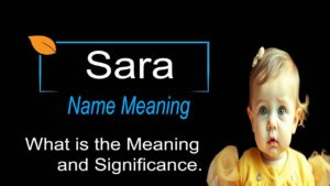 Sara Name Meaning | Origin, Significance, and Personality Traits