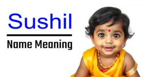 The Meaning, Origin, and Significance of the Name Sushil 6 The Meaning, Origin, and Significance of the Name Sushil