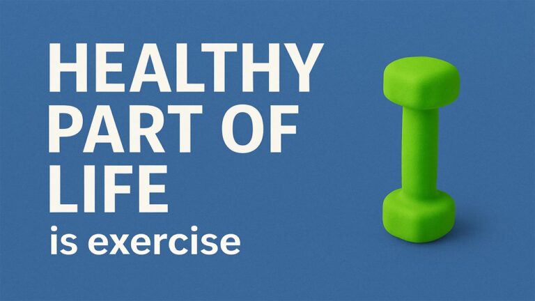 Healthy part of life is exercise