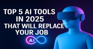 Top 5 AI Tools of 2025 That Will Transform Your Career