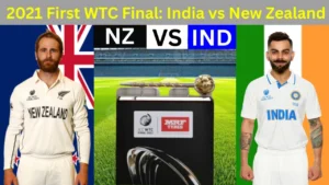 2021 Inaugural WTC Final: India vs New Zealand