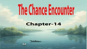 The Chance Encounter/ chapter-14