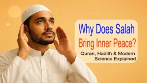 Why Does Salah Bring Inner Peace? — Quran, Hadith & Modern Science Explained